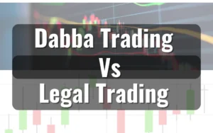 Dabba Trading vs Legal Trading